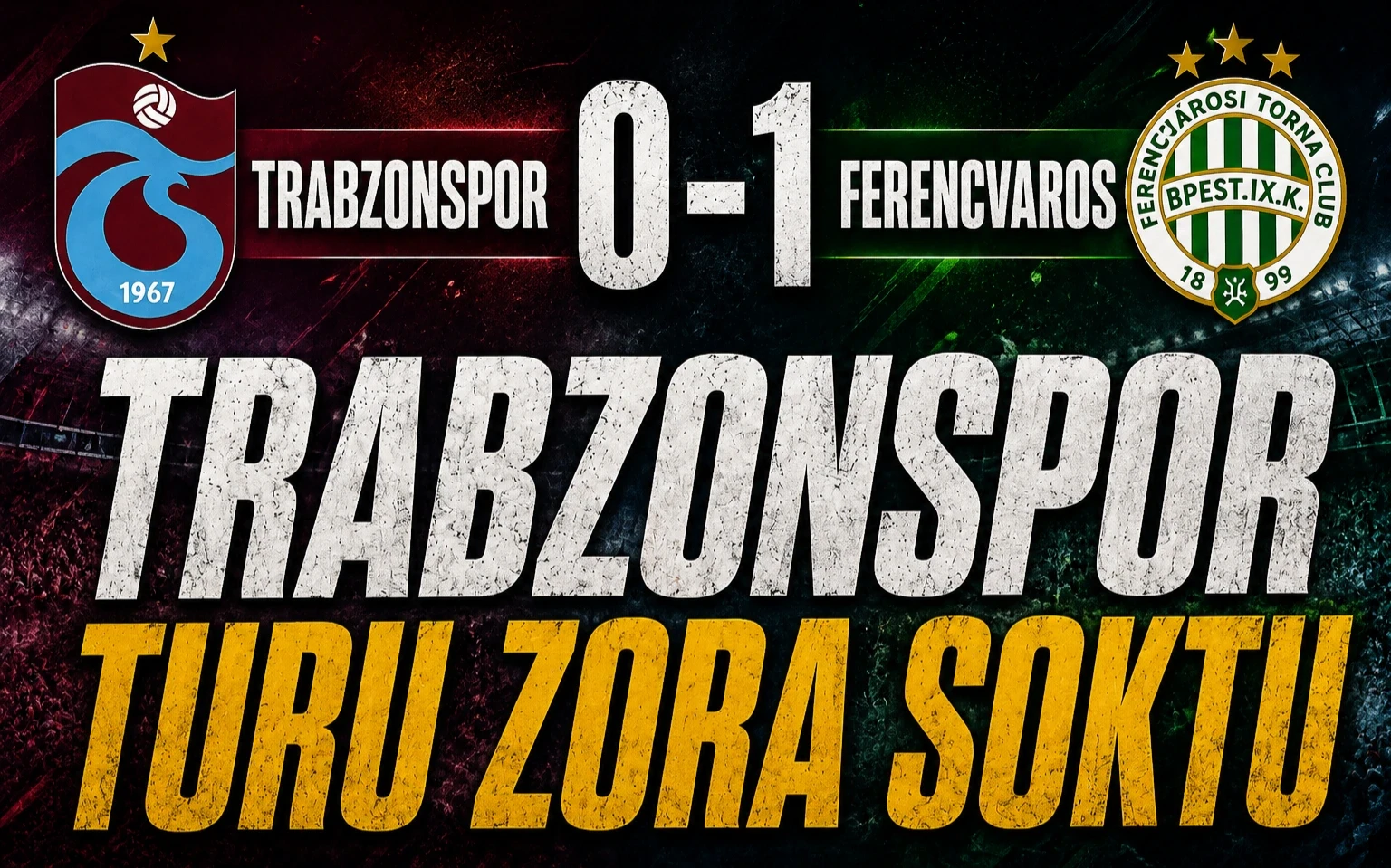 TRABZONSPOR FERENCVAROS’A 1-0 YENİLDİ, TURU ZORA SOKTU