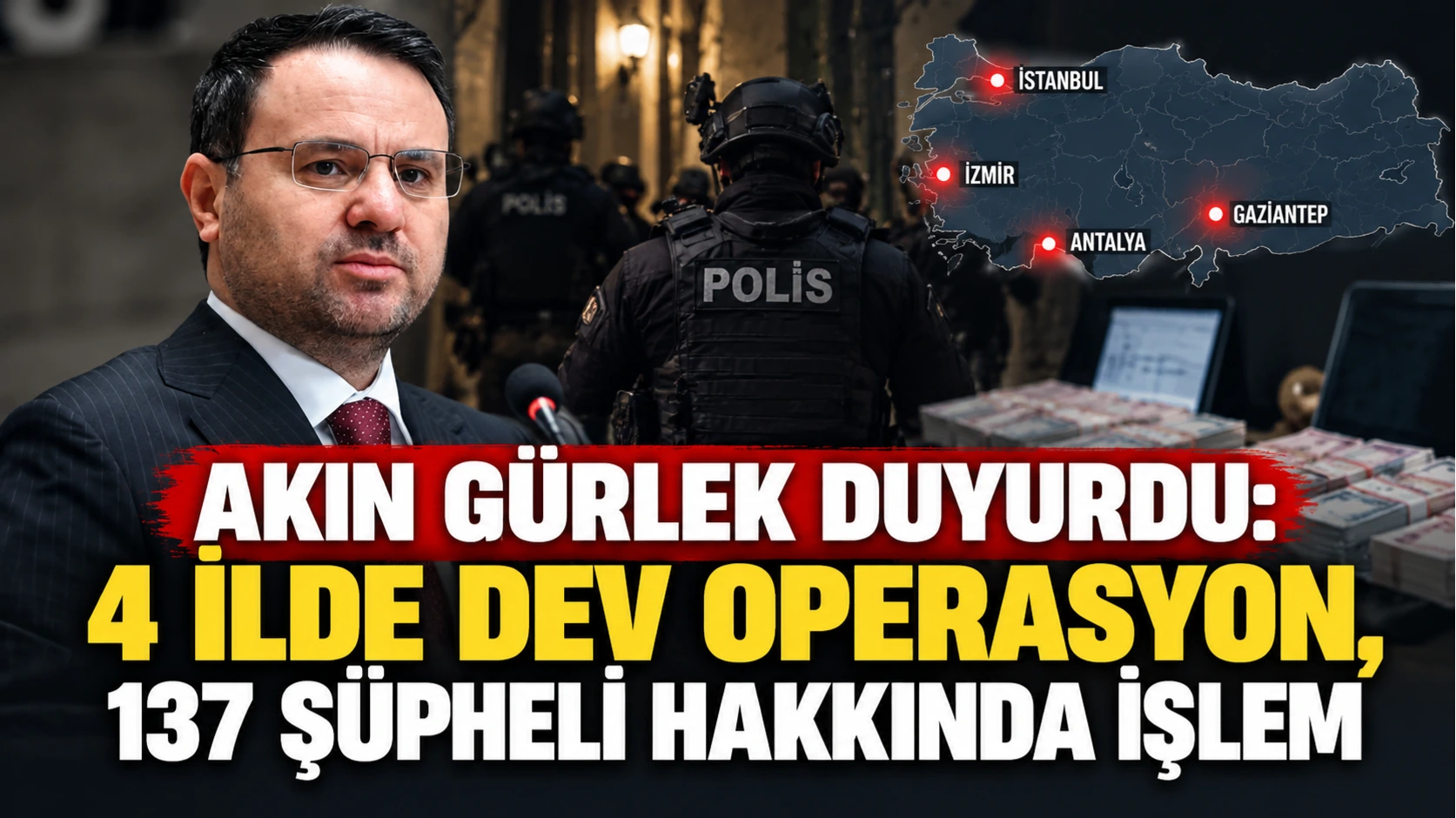 Bakan Gürlek duyurdu: 4 ilde dev operasyon, 137 şüpheli hakkında işlem
